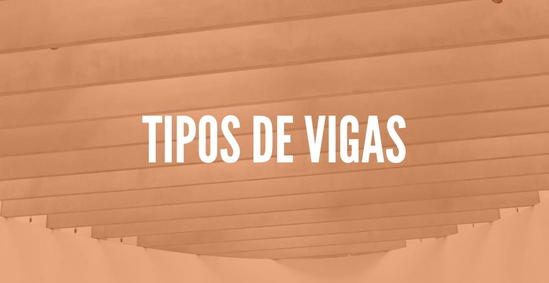 Tipos De Vigas O Que Voc Precisa Saber Sobre Elas Tc